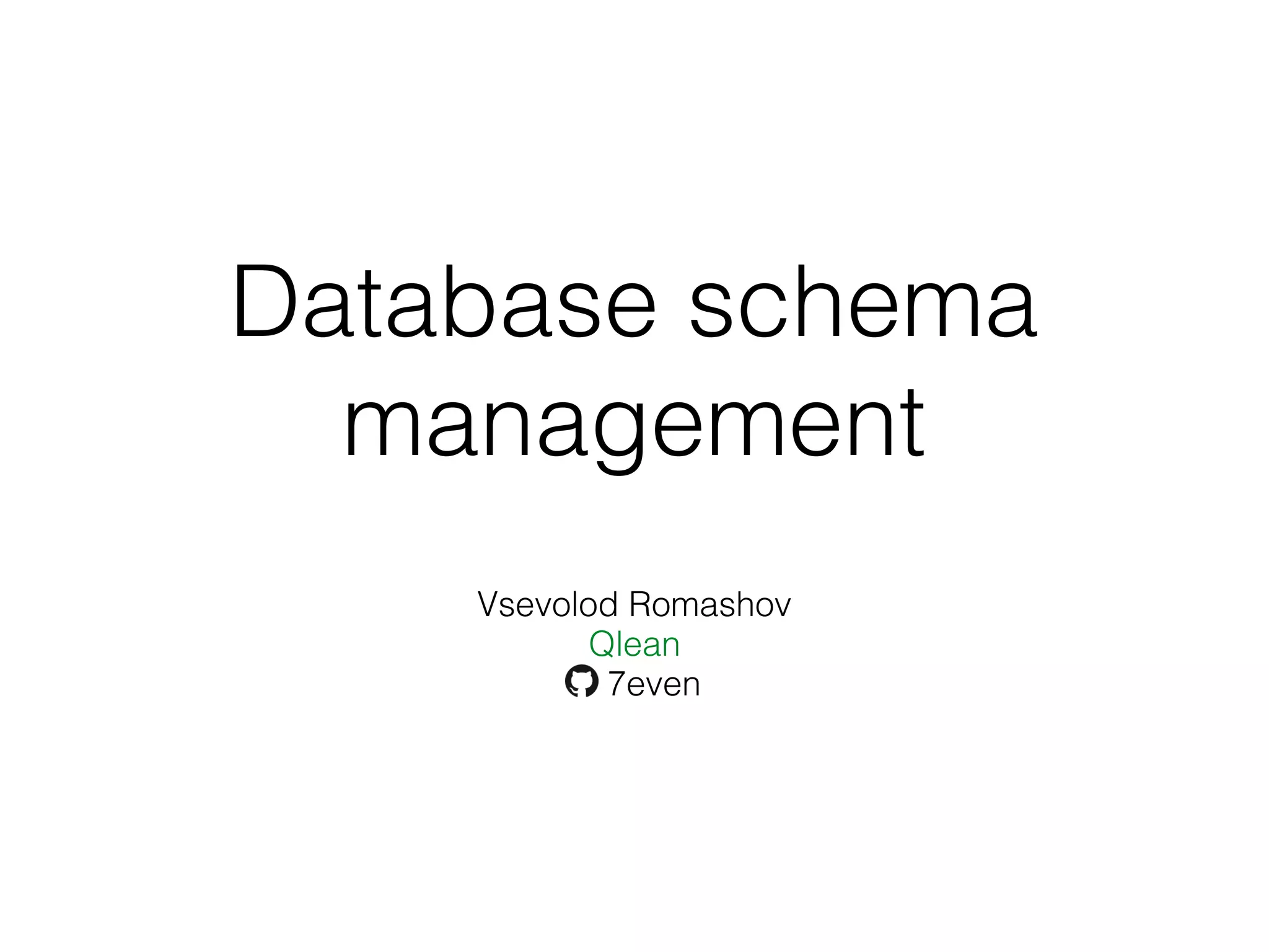Database schema management Vsevolod Romashov Qlean 7even 