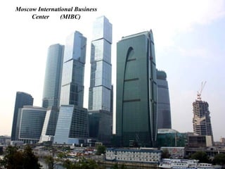 Moscow International Business
     Center    (MIBC)
 