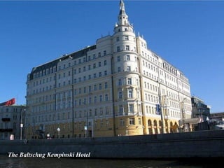 The Baltschug Kempinski Hotel
 