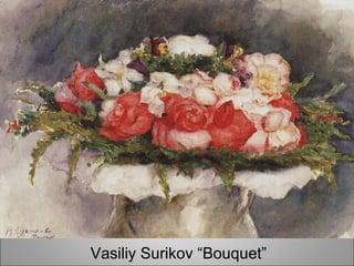 Vasiliy Surikov “Bouquet” 