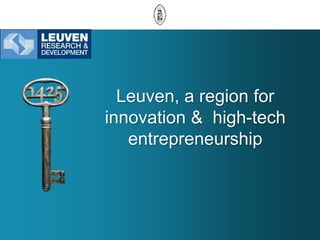 Leuven, a region for
innovation & high-tech
entrepreneurship

 