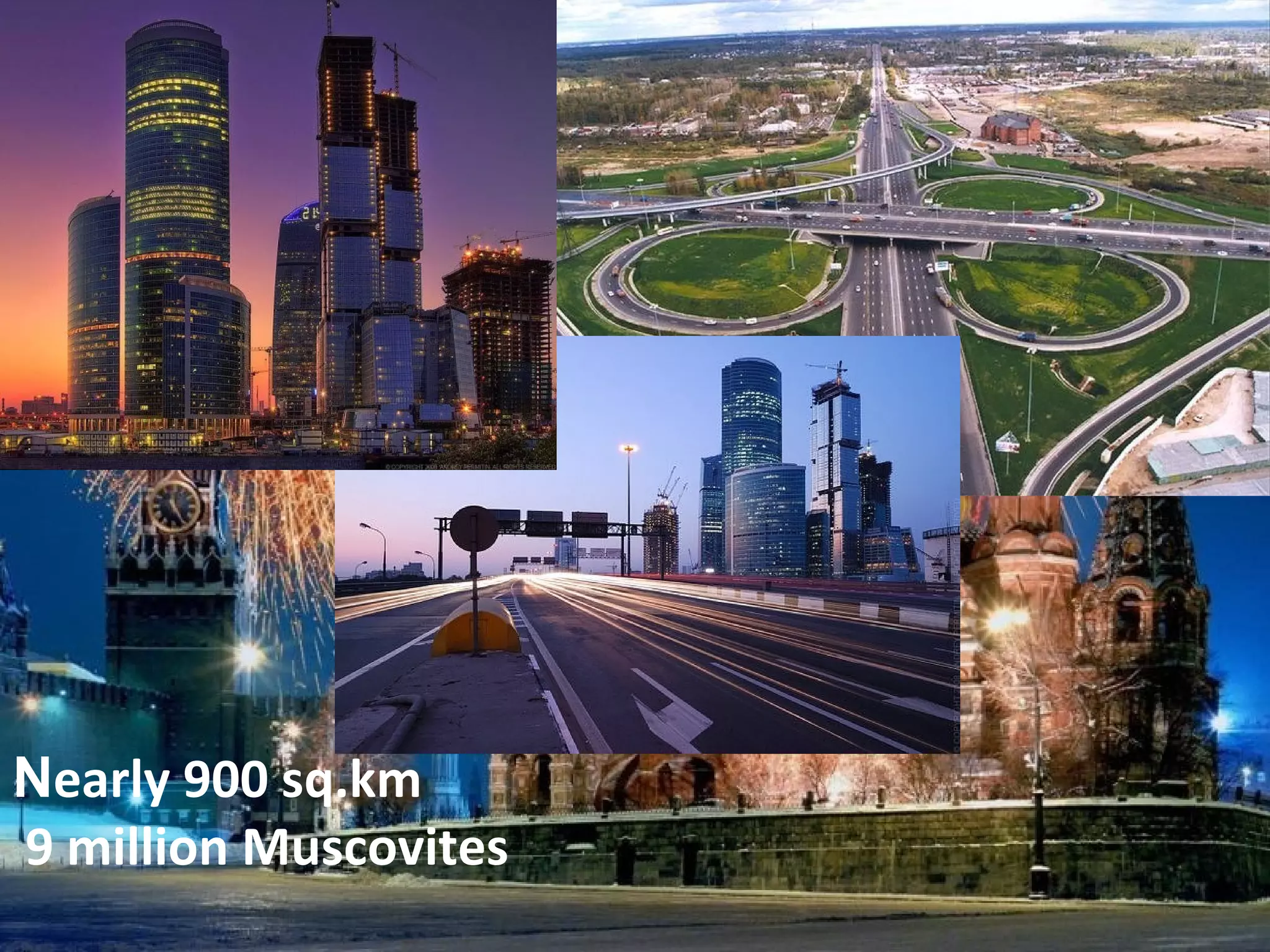 Nearly 900 sq.km
9 million Muscovites