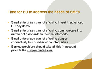 Dilemma nbr 1: EU workforce nose-diving2020   35millionsmaller25 m largerDigitalization key to automation. Productivity improvement  potential 250bn with e-invoicingAutomation liberates much needed resources for productive workAutomation leads to real time completion of processes5