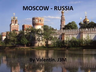 MOSCOW - RUSSIA
By Valentín. J3M
 