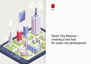 Smart City Moscow –
creating a test hub
for smart city development
 