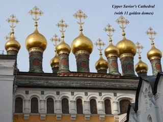 Upper Savior's Cathedral
 (with 11 golden domes)
 