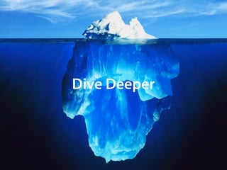 Dive Deeper
 