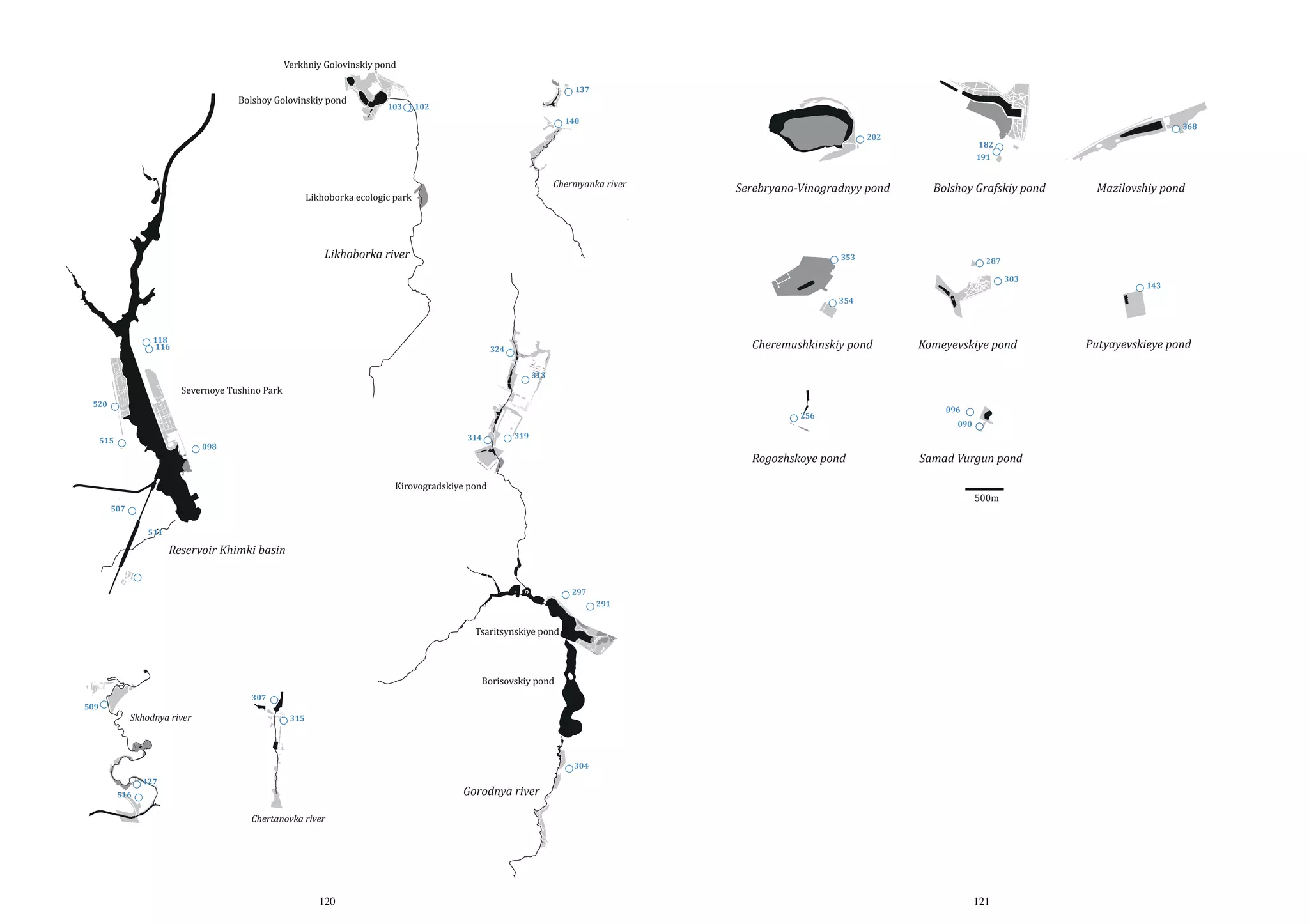 Verkhniy Golovinskiy pond

Bolshoy Golovinskiy pond

103

137
102
140

368

202

182
191

Likhoborka ecologic park

Chermyanka river

Serebryano-Vinogradnyy pond

Likhoborka river

Bolshoy Grafskiy pond

353

Mazilovshiy pond

287
303

143

354

118
116

Cheremushkinskiy pond

324

Severnoye Tushino Park

520

515

Komeyevskiye pond

313

256
314

098

090

319

Rogozhskoye pond

Kirovogradskiye pond

507

096

Samad Vurgun pond
500m

511

Reservoir Khimki basin
297
291

Tsaritsynskiye pond

509

Borisovskiy pond

307

Skhodnya river

315

304
427

Gorodnya river

516

Chertanovka river

120

121

Putyayevskieye pond

 