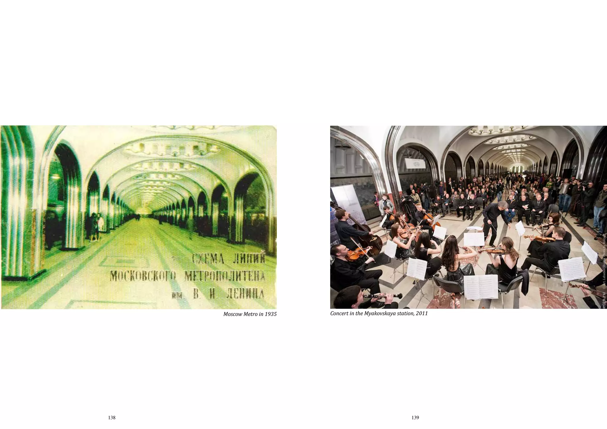 Moscow Metro in 1935

138

Concert in the Myakovskaya station, 2011

139

 