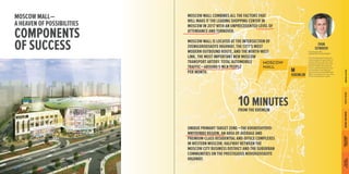 MOSCOW MALL — 
A HEAVEN OF POSSIBILITIES 
COMPONENTS 
OF SUCCESS 
IVAN 
SITNIKOV 
First Deputy CEO 
NORDSTAR DEVELOPMENT 
The Zvenigordskoye Highway is the busiest transport artery in modern Moscow with the most impressive potential. Given the Russian Parliament’s planned move to Nizhnie Mnyovniki and the proximity of the Moscow City business center, MOSCOW MALL is located in the very heart of life of the Russian capital. 
MOSCOW MALL COMBINES ALL THE FACTORS THAT WILL MAKE IT THE LEADING SHOPPING CENTER IN MOSCOW IN 2017 WITH AN UNPRECEDENTED LEVEL OF ATTENDANCE AND TURNOVER. 
MOSCOW MALL IS LOCATED AT THE INTERSECTION OF ZVENIGORODSKOYE HIGHWAY, THE CITY’S MOST 
MODERN OUTBOUND ROUTE, AND THE NORTH-WEST LINK, THE MOST IMPORTANT NEW MOSCOW 
TRANSPORT ARTERY. TOTAL AUTOMOBILE 
TRAFFIC — AROUND 5 MLN PEOPLE 
PER MONTH. 
UNIQUE PRIMARY TARGET ZONE — THE KHOROSHYOVO- MNYOVNIKI REGION, AN AREA OF AVERAGE AND PREMIUM-CLASS RESIDENTIAL AND OFFICE COMPLEXES IN WESTERN MOSCOW, HALFWAY BETWEEN THE MOSCOW CITY BUSINESS DISTRICT AND THE SUBURBAN COMMUNITIES ON THE PRESTIGIOUS NOVORIZHSKOYE HIGHWAY. 
10 MINUTES 
FROM THE KREMLIN 
MOSCOW 
MALL 
KREMLIN 
ЦЕЛЬ ПРОЕКТА 
ЛУЧШИЕ ИЗ ЛУЧШИХ 
ВНУТРЕННЯЯ СРЕДА 
ГРАДОСТРОИТЕЛЬНЫЕ 
ПРЕДПОСЫЛКИ 
ПОЭТАЖНЫЕ ПЛАНЫ 
HOW WE’LL DO THIS 
BEST OF THE BEST 
INTERNAL ENVIRONMENT 
TOWN-PLANNING 
PERSPECTIVE 
THE DOOR 
TO THE FUTURE  