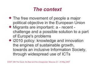The context
     The free movement of people a major
      political objective in the European Union
     Migrants are i...