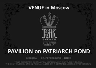 PAVILION on PATRIARCH POND
VENUE in Moscow
 