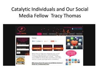 Catalytic Individuals and Our Social
Media Fellow Tracy Thomas
 