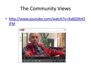 The Community Views
• http://www.youtube.com/watch?v=Xx602KnO
iFM
 
