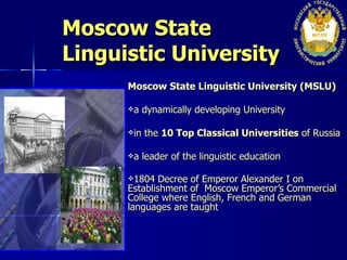 Moscow State  Linguistic University ,[object Object],[object Object],[object Object],[object Object],[object Object]
