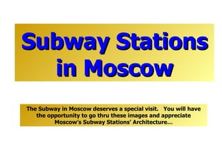 Subway Stations in  Mosco w Cherry Blossoms in Japan The Subway in  Mosco w   deserves a special visit.   You will have the opportunity to go thru these images and appreciate Moscow’s Subway Stations’ Architecture … 