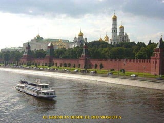 EL KREMLIN DESDE EL RIO MOSCOVA 