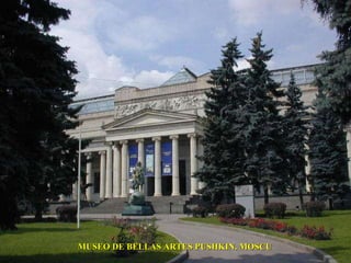 MUSEO DE BELLAS ARTES PUSHKIN. MOSCU 