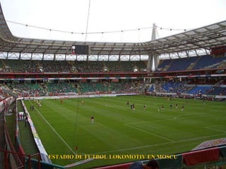 ESTADIO DE FUTBOL LOKOMOTIV EN MOSCU 