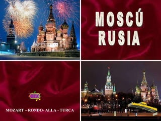 MOSCÚ RUSIA MOZART – RONDO- ALLA - TURCA www. laboutiquedelpowerpoint. com 