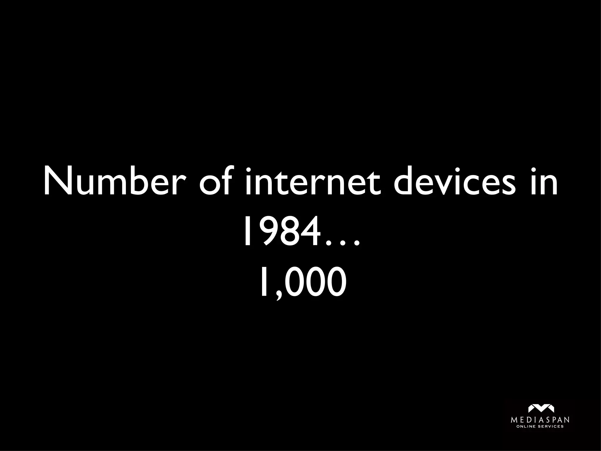 Number of internet devices in 1984… 1,000 