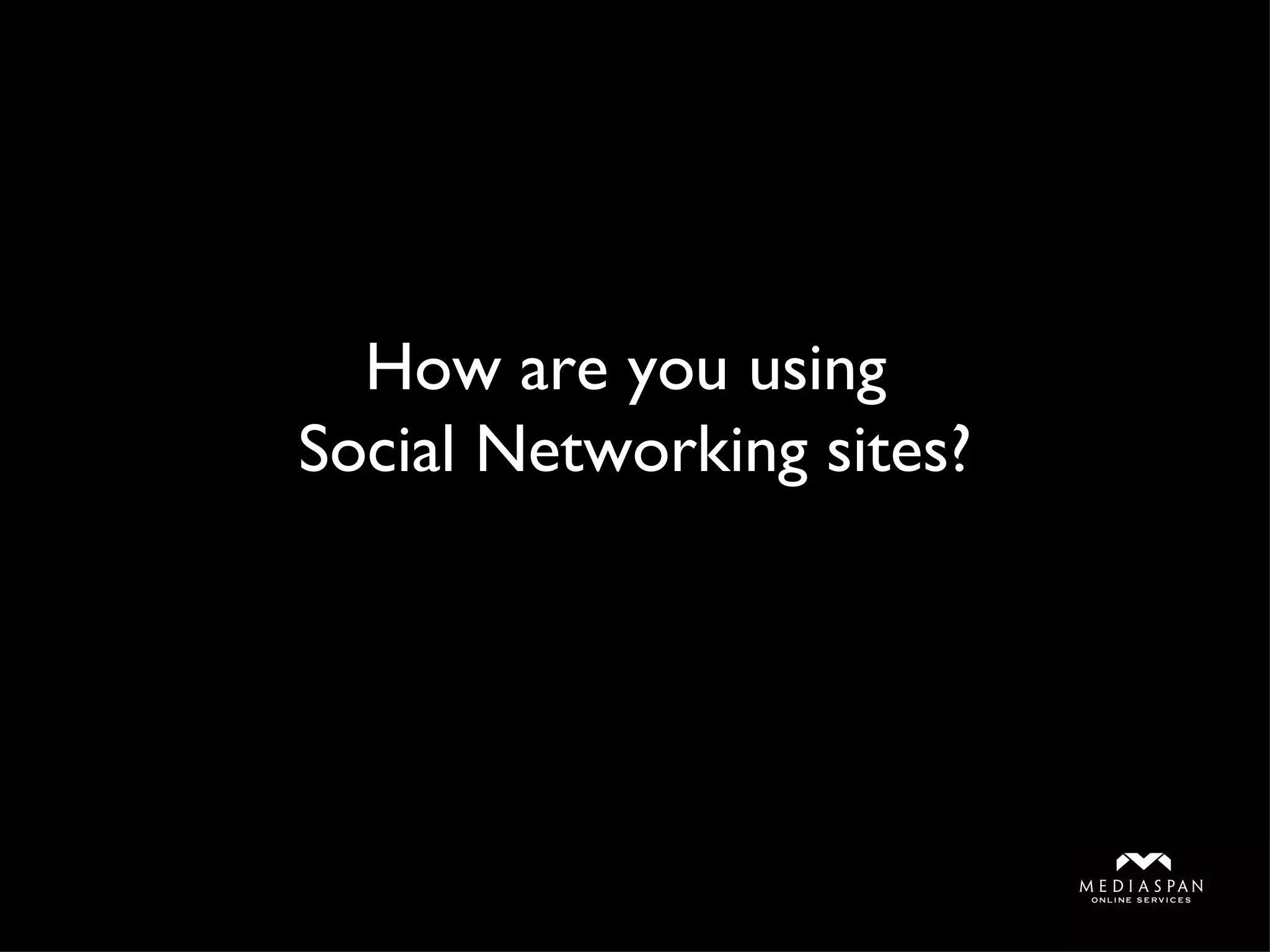 How are you using  Social Networking sites? 