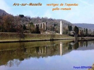 Ars-sur-Moselle  vestiges de l’aqueduc  .  gallo-romain   