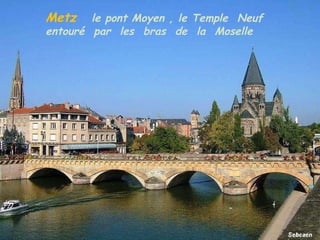 Metz  le pont Moyen , le Temple  Neuf entouré  par  les  bras  de  la  Moselle 