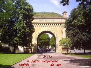 Metz   la   porte   Serpenoise   coiffée   de   son   talus   herbeux 