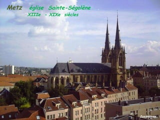 Metz  église   Sainte-Ségolène   .  XIIIe   - XIXe  siècles   