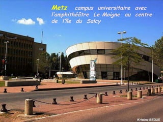 Metz  campus  universitaire  avec  l’amphithéâtre  Le Moigne  au  centre  de  l’île  du  Salcy 