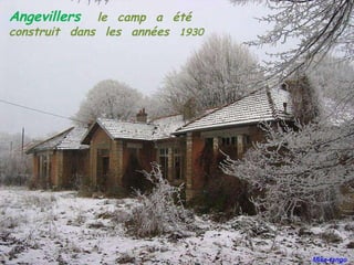 Angevillers  le  camp  a  été  construit  dans  les  années  1930 