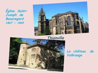 Thionville Église  Saint-Joseph  de  Beauregard  1867  -  1869 Le  château  de  Volkrange 