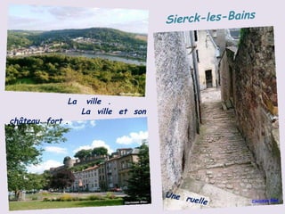 Sierck-les-Bains La   ville  .  La  ville  et  son  château  fort . Une  ruelle 
