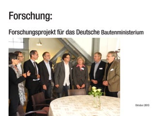 Forschung:
Forschungsprojekt für das Deutsche Bautenministerium

Oktober 2013

 