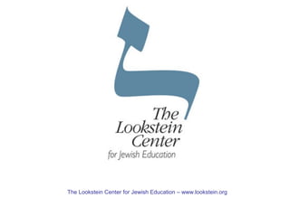 The Lookstein Center for Jewish Education – www.lookstein.org
 