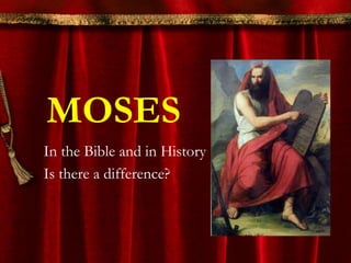 MOSES In the Bible and in History  Is there a difference? 