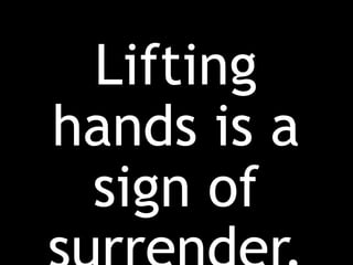 Lifting
hands is a
sign of
 