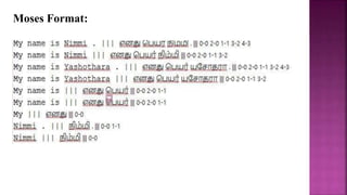 Moses Statistical Machine Translation tool | PPTX