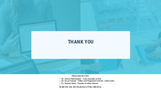 THANK YOU
Pixelast | Design and Tech
Discussions with
helped in the development of this slidedoc.
Mr. Vishnu Padmanaban - Data Journalist at Mint
Mr. Surya Prakash - Fellow and Programme Director - Daksh India
Dr. Sushant Sinha - Founder at Indian Kanoon
 