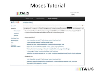 TAUS OPEN SOURCE MACHINE TRANSLATION SHOWCASE, Seattle, Moses Tutorial ...