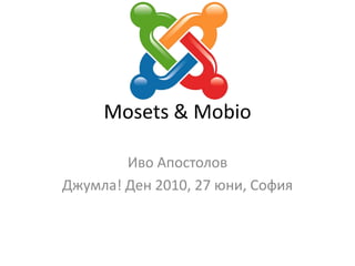Mosets & Mobio Иво Апостолов Джумла! Ден 2010, 27 юни, София 