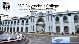 PSG Polytechnic College
Department Of Electrical and Electronics Engineering
BY:
ABISHEK.V
21E001
 