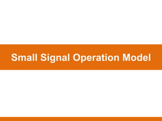 Small Signal Operation Model
 