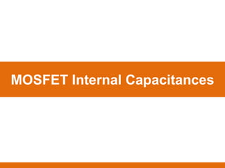 MOSFET Internal Capacitances
 