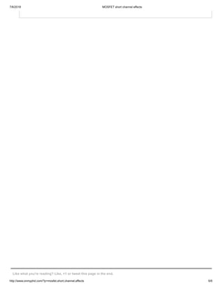 7/6/2018 MOSFET short channel effects
http://www.onmyphd.com/?p=mosfet.short.channel.effects 6/6
Like what you're reading? Like, +1 or tweet this page in the end.
 