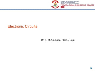 Electronic Circuits
5
Dr. S. M. Gulhane, PREC, Loni
 