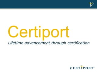Certiport   Lifetime advancement through certification 
