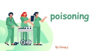 poisoning
By: Group3
 