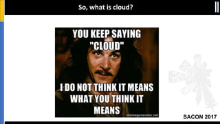 SACON 2017
So, what is cloud?
 